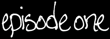 episode one